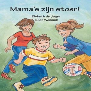 Mama's zijn stoer!