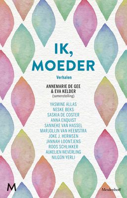 Ik, moeder - Annemarie de Gee, Eva Kelder - ebook
