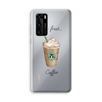 But first coffee: Huawei P40 Transparant Hoesje