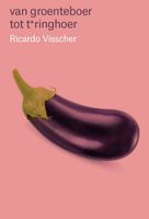 Van groenteboer tot t*ringhoer - Ricardo Visscher, Frank Hop - ebook