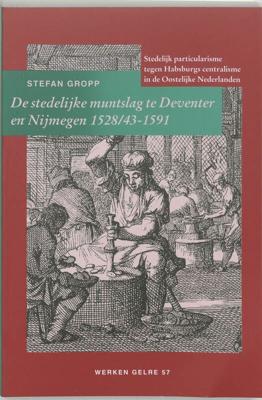 De stedelijke muntslag te Deventer en Nijmegen 1528/43-1591 (Paperback)