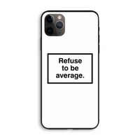 Refuse to be average: iPhone 11 Pro Max Biologisch afbreekbaar hoesje
