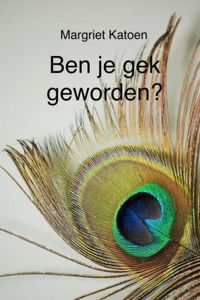 Ben je gek geworden? - Margriet Katoen - ebook