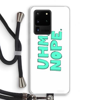 UHM, NOPE.: Samsung Galaxy S20 Ultra Transparant Hoesje met koord
