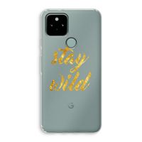 Stay wild: Google Pixel 5 Transparant Hoesje