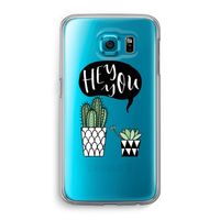 Hey you cactus: Samsung Galaxy S6 Transparant Hoesje