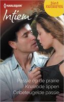 Passie op de prairie ; Knalrode lippen ; Onbeteugelde passie (3-in-1) - Anne Marie Winston, Anne Eames, Kathie DeNosky - ebook