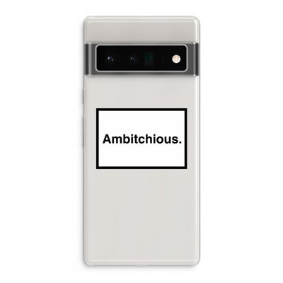 Ambitchious: Google Pixel 6 Pro Transparant Hoesje