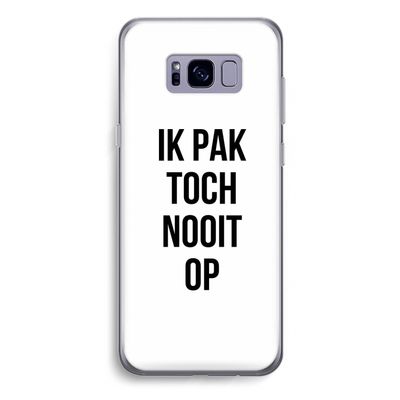 Ik pak nooit op: Samsung Galaxy S8 Plus Transparant Hoesje