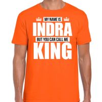 Naam cadeau t-shirt my name is Indra - but you can call me King oranje voor heren