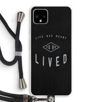 To be lived: Pixel 4 XL Transparant Hoesje met koord