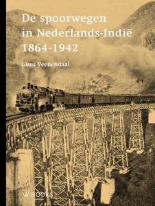 De spoorwegen in Nederlands-Indië 1864-1942 (Hardback)