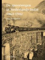 De spoorwegen in Nederlands-Indië 1864-1942 (Hardback)