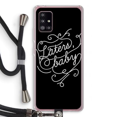 Laters, baby: Samsung Galaxy A51 5G Transparant Hoesje met koord