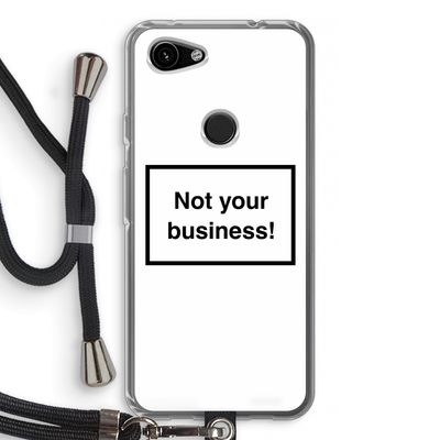 Not your business: Pixel 3a Transparant Hoesje met koord