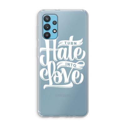 Turn hate into love: Samsung Galaxy A32 4G Transparant Hoesje