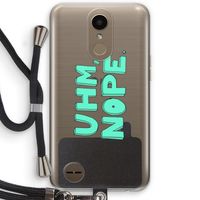 UHM, NOPE.: LG K10 (2017) Transparant Hoesje met koord