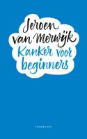 Kanker voor beginners - Jeroen van Merwijk - ebook