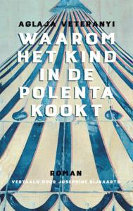 Waarom het kind in de polenta kookt (Paperback)