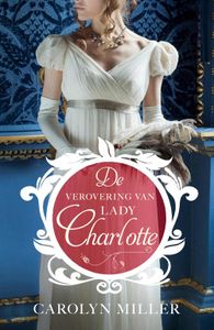 De verovering van Lady Charlotte - Carolyn Miller - ebook