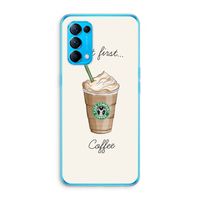 But first coffee: Oppo Find X3 Lite Transparant Hoesje