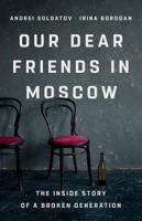 Our Dear Friends in Moscow Our Dear Friends in Moscow