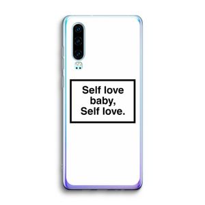 Self love: Huawei P30 Transparant Hoesje