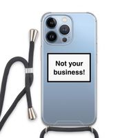 Not your business: iPhone 13 Pro Transparant Hoesje met koord