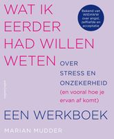 Wat ik eerder had willen weten over stress en onzekerheid - Marian Mudder - ebook