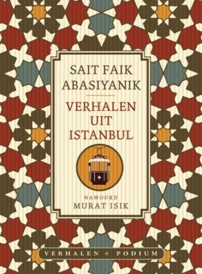 Sait Faik Abasiyanik Verhalen uit Istanbul Sait Faik Abasiyanik Verhalen uit Istanbul