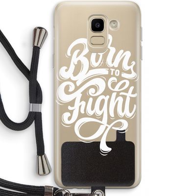 Born to Fight: Samsung Galaxy J6 (2018) Transparant Hoesje met koord