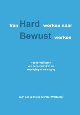 Van hard werken naar bewust werken - Jean-Luc Spaninks, Peter Westerhof - ebook