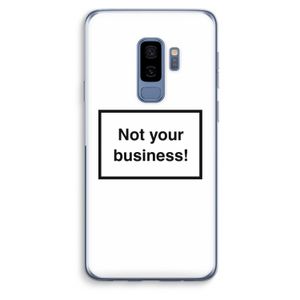 Not your business: Samsung Galaxy S9 Plus Transparant Hoesje