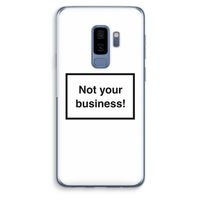 Not your business: Samsung Galaxy S9 Plus Transparant Hoesje
