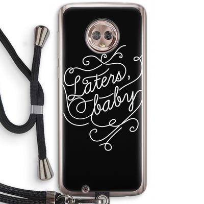 Laters, baby: Motorola Moto G6 Transparant Hoesje met koord