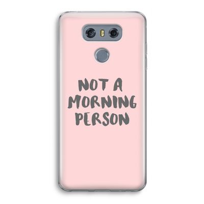 Morning person: LG G6 Transparant Hoesje