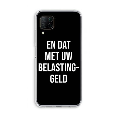 Belastinggeld - Zwart: Huawei P40 Lite Transparant Hoesje