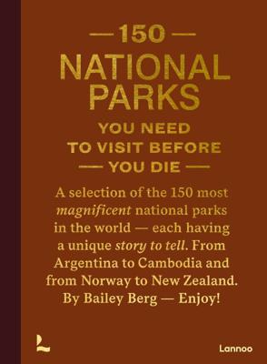 Reisinspiratieboek 150 National Parks You Need to Visit Before You Die | Lannoo