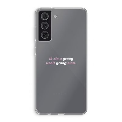 uzelf graag zien: Samsung Galaxy S21 FE Transparant Hoesje