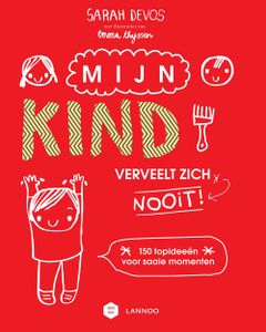 Mijn kind verveelt zich nooit! - Sarah Devos - ebook