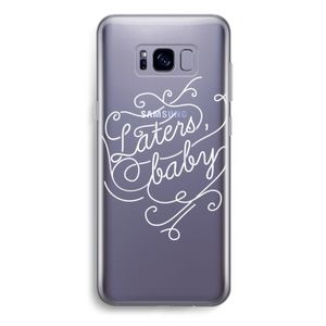 Laters, baby: Samsung Galaxy S8 Plus Transparant Hoesje