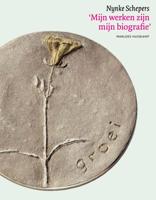 Nynke Schepers. &apos;Mijn werken zijn mijn biografie&apos; (Hardback)
