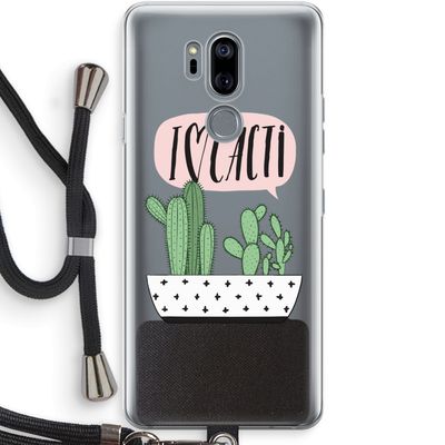 I love cacti: LG G7 Thinq Transparant Hoesje met koord