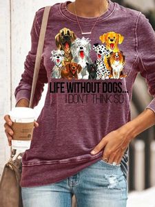 Life Without Dogs Don't Think So Sweatshirt