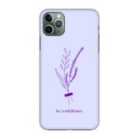 Be a wildflower: Volledig geprint iPhone 11 Pro Max Hoesje
