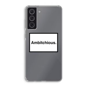 Ambitchious: Samsung Galaxy S21 FE Transparant Hoesje
