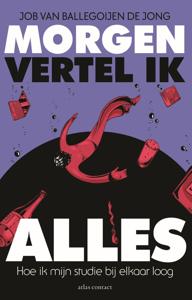 Morgen vertel ik alles - Job van Ballegoijen de Jong - ebook