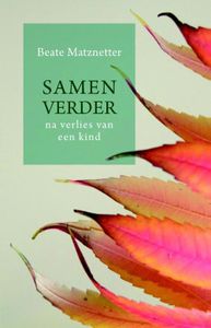 Samen verder na verlies van een kind - Beate Matznetter - ebook