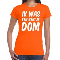 Oranje Ik was een beetje dom t-shirt voor dames - thumbnail