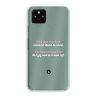 gij zijt ook iemand: Google Pixel 5a 5G Transparant Hoesje